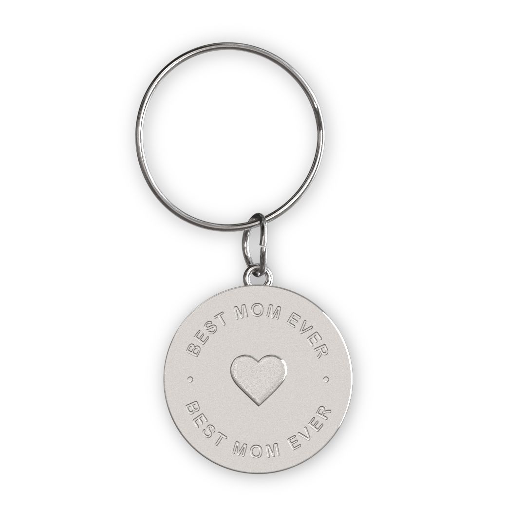 Silver Sentiment Keychains: A round silver keychain engraved with the words Best Mom Ever and a heart.