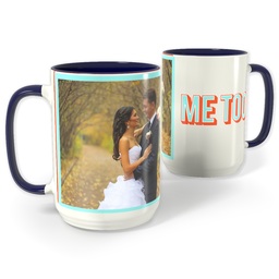 Blue Photo Mug, 15oz with Me Too design