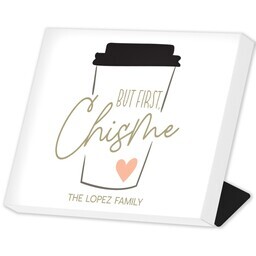 Same Day Desk Canvas 8" x 10" with But First Chisme design