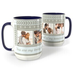 Blue Photo Mug, 15oz with You are my today and all of my tomorrows design