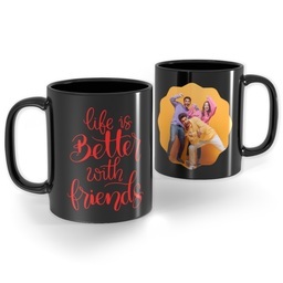 Black Ceramic Photo Mug, 11oz with Life is Better with Friends  design